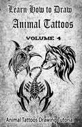 Learn How to Draw Animal Tattoos: Animal Tattoos Drawing Tutorial - Paperback