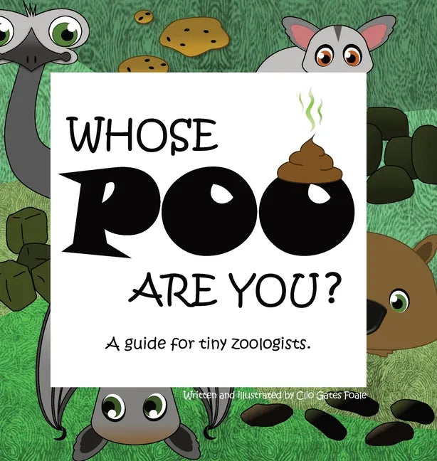Whose POO are you? A guide for tiny zoologists. - Hardcover