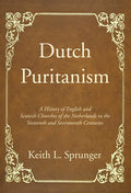 Dutch Puritanism - Hardcover