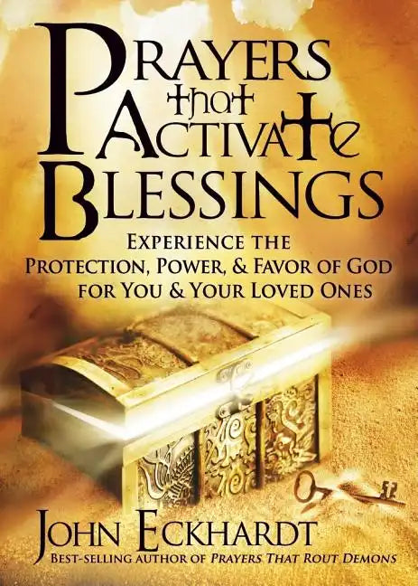 Prayers That Activate Blessings: Experience the Protection, Power & Favor of God for You & Your Loved Ones - Paperback