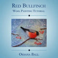 Wool Painting Tutorial "Red Bullfinch" - Paperback