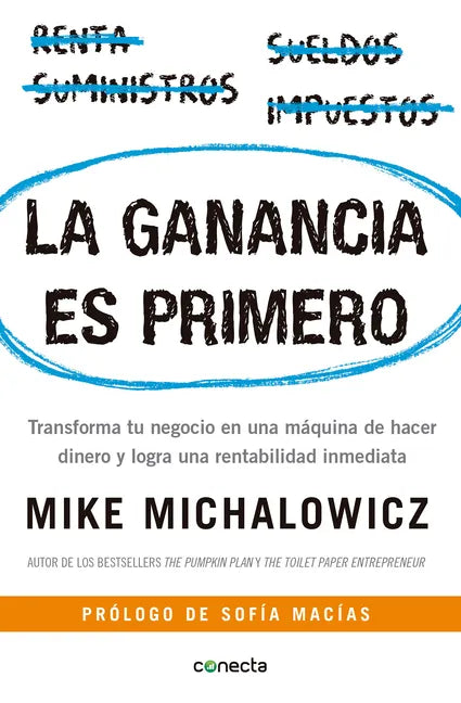 La Ganancia Es Primero: Transforma Tu Negocio En Una Máquina de Hacer Dinero Y Logra Una Rentabilidad Inmediata / Profit First: Transforma Tu Negocio - Paperback