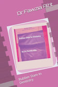 Rubber: Rubber Dam In Dentistry: Rubber Dam In Dentistry - Paperback
