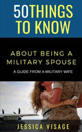 50 Things to Know About Being a Military: A Guide From a Military Wife - Paperback