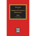 History of Christian County, Kentucky. - Hardcover