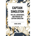 Captain Singleton: The Life, Adventures, and Piracies of Captain Singleton - Paperback