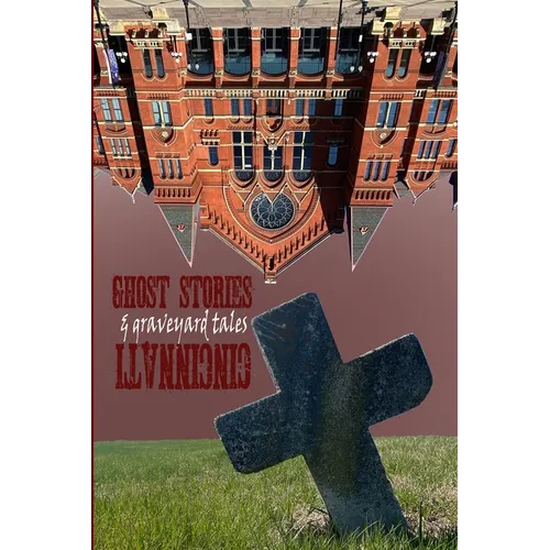 Ghost Stories & Graveyard Tales: Cincinnati - Paperback