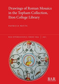 Drawings of Roman Mosaics in the Topham Collection, Eton College Library - Paperback