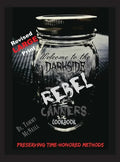 Rebel Canners Cookbook: Preserving Time-Honored Methods - Hardcover