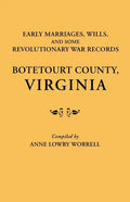 Early Marriages, Wills, and Some Revolutionary War Records: Botetourt County, Virginia - Paperback