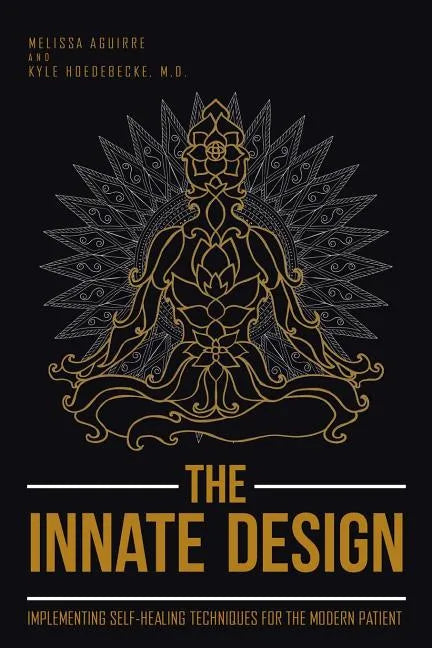 The Innate Design: Implementing Self-Healing Techniques for the Modern Patient - Paperback