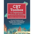 CBT Toolbox for Depressed, Anxious & Suicidal Children and Adolescents: Over 220 Worksheets and Therapist Tips to Manage Moods, Build Positive Coping - Paperback