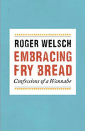 Embracing Fry Bread: Confessions of a Wannabe - Paperback