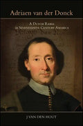 Adriaen Van Der Donck: A Dutch Rebel in Seventeenth-Century America - Hardcover