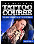 The Ultimate Tattoo Course: The Complete Tattoo Apprentice Guide - Paperback