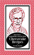 Aunt Dot's Cookbook Collection Cheesecake Recipes - Paperback