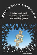 The Front Office: A Hedge Fund Guide for Retail, Day Traders, and Aspiring Quants - Paperback