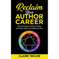 Reclaim Your Author Career: Using the Enneagram to build your strategy, unlock deeper purpose, and celebrate your career - Paperback