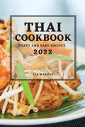 Thai Cookbook 2022: Tasty and Easy Recipes - Paperback