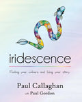 iridescence: Finding your colours and living your story - Paperback