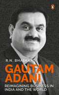 Gautam Adani: Reimagining Business in India and the World - Hardcover