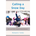 Calling a Snow Day: How Local Politics Influence School Decisions - Paperback