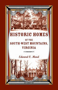 Historic Homes of the South-West Mountains, Virginia - Paperback