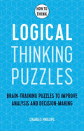 How to Think - Logical Thinking Puzzles: Brain-Training Puzzles to Improve Analysis and Decision-Making - Paperback