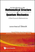 Introduction to the Mathematical Structure of Quantum Mechanics, An: A Short Course for Mathematicians (2nd Edition) - Hardcover