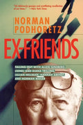 Ex Friends: Falling Out with Allen Ginsberg, Lionel and Diana Trilling, Lillian Hellman, Hannah Arendt, and Norman Mailer - Paperback