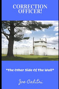Correction Officer!: The Other Side Of The Wall - Paperback