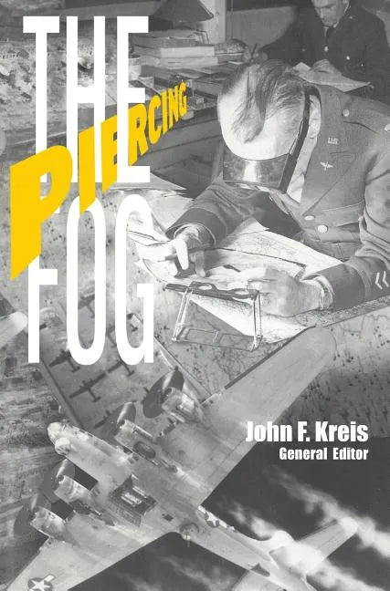 Piercing the Fog: Intelligence and Army Air Forces Operations in World War II - Hardcover