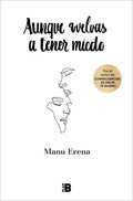 Aunque Vuelvas a Tener Miedo / Even If You're Afraid Again - Hardcover