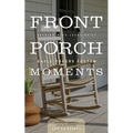 Front Porch Moments: Rocking with Jesus Daily - Paperback