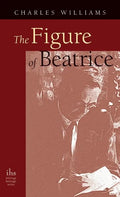 Figure of Beatrice: A Study in Dante - Hardcover