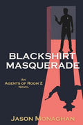 Blackshirt Masquerade: An Agents of Room Z Novel - Paperback