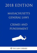 Massachusetts General Laws - Crimes and Punishment (2018 Edition) - Paperback