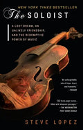 The Soloist: A Lost Dream, an Unlikely Friendship, and the Redemptive Power of Music - Paperback