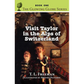 Visit Taylor in the Alps of Switzerland, the Glowing Globe Series - Book One - Paperback