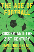 The Age of Football: Soccer and the 21st Century - Paperback
