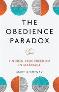 The Obedience Paradox: Finding True Freedom in Marriage - Paperback
