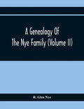 A Genealogy Of The Nye Family (Volume II) - Paperback