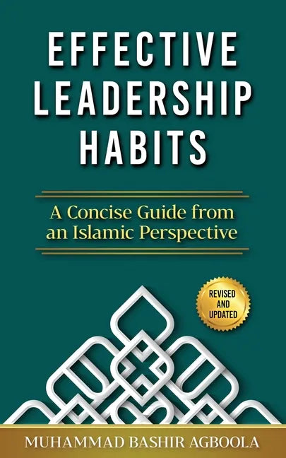 Effective Leadership Habits: A Concise Guide from an Islamic Perspective - Paperback