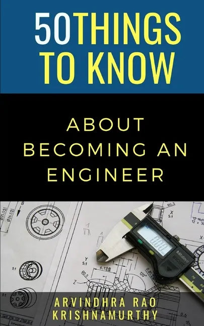 50 Things to Know About Becoming an Engineer: A Guide to Career Paths - Paperback