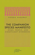 The Companion Species Manifesto: Dogs, People, and Significant Otherness - Paperback