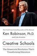 Creative Schools: The Grassroots Revolution That's Transforming Education - Hardcover