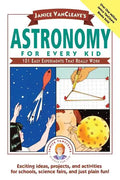 Janice Vancleave's Astronomy for Every Kid: 101 Easy Experiments That Really Work - Paperback