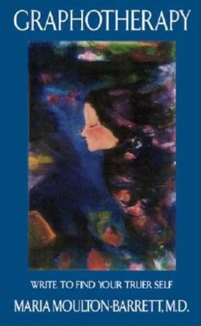 Graphotherapy: Write to Find Your Truer Self - Paperback