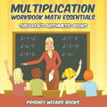 Multiplication Workbook Math Essentials Children's Arithmetic Books - Paperback