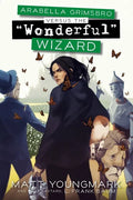 Arabella Grimsbro Vs. the "Wonderful" Wizard - Paperback